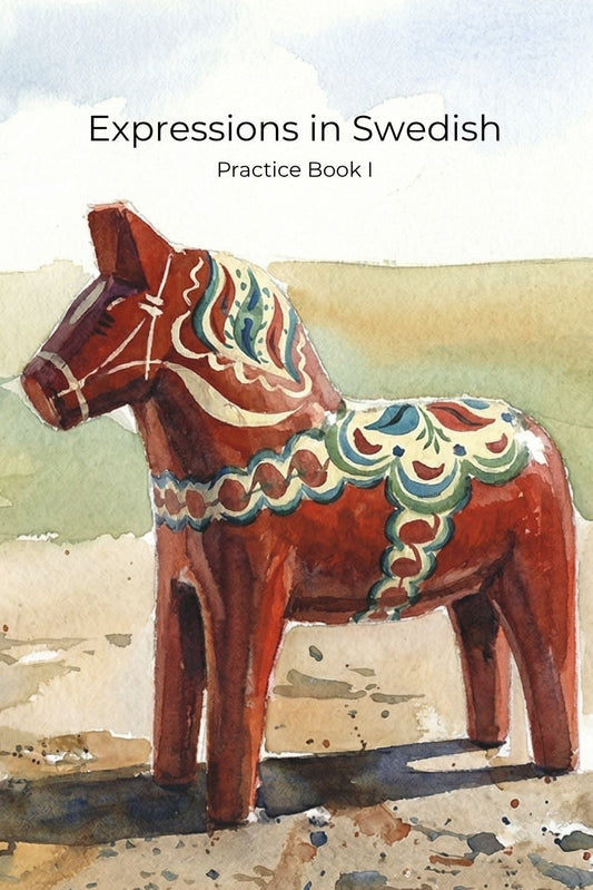 Book cover of 'Expressions in Swedish Practice Book I' with two decorated wooden horses in a landscape.