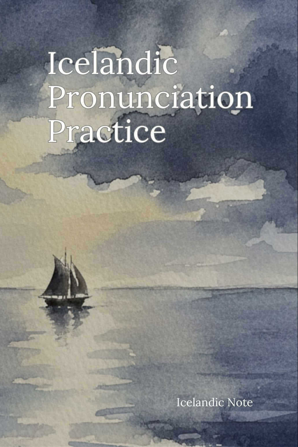 Book cover with a sailboat on water and text 'Icelandic Pronunciation Practice' against a watercolor background.