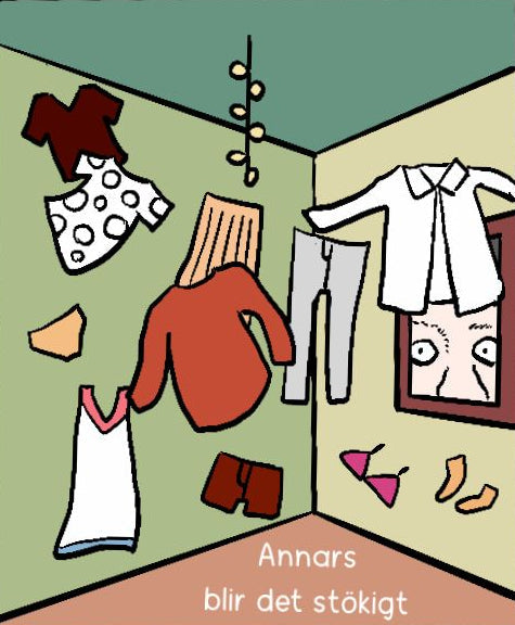 a messy bedroom corner with clothes floating around: Swedish text at the bottom reads 'Annars blir det stökigt'.